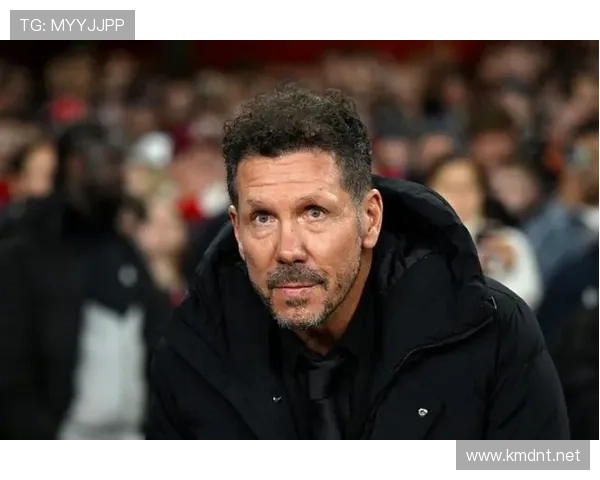 西蒙尼治下球队凝聚力持续提升，竞技表现保持稳定