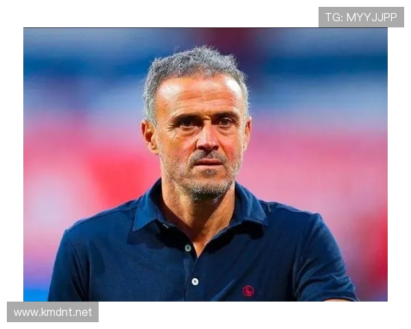 恩里克执教影响力持续提升，战术体系备受期待